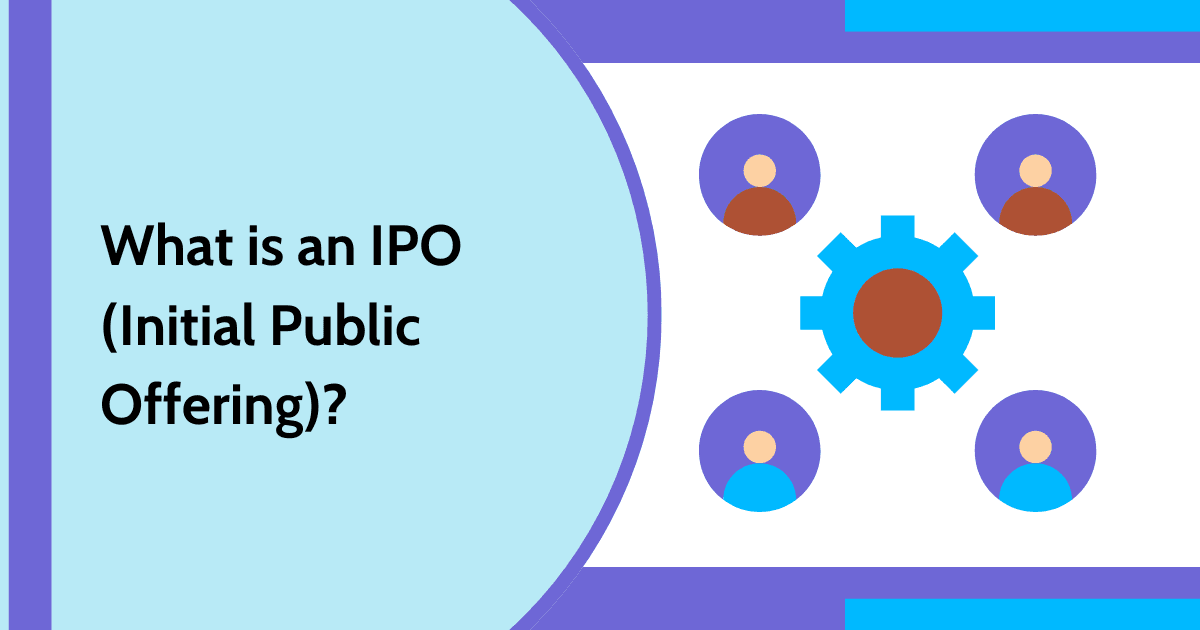 What is an IPO (Initial Public Offering)?